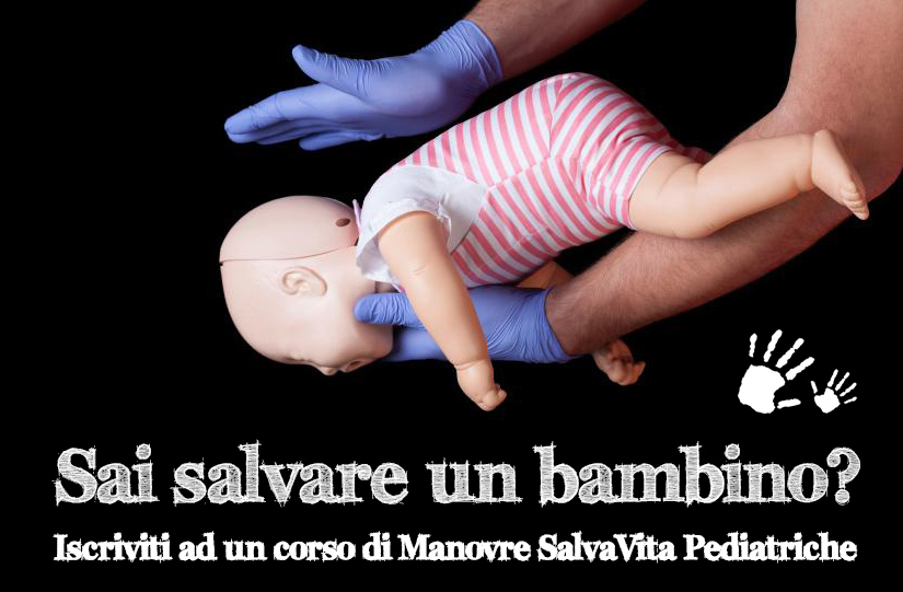 sai salvare un bambino? impara le manovre salva vita pediatriche di disostruzione e rianimazione bambini per evitare il soffocamento